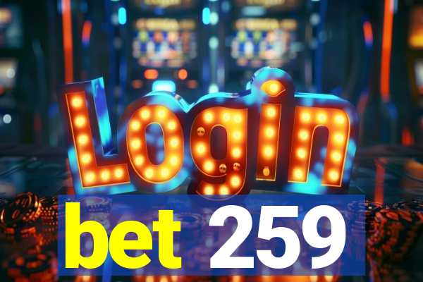 bet 259